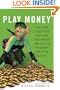 Play Money: Or, How I Quit My Day Job and Made Millions Trading Virtual Loot