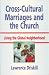 Cross-Cultural Marriages and the Church: Living the Global Neighborhood