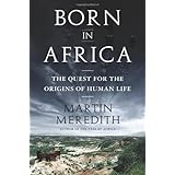 Born in Africa: The Quest for the Origins of Human Life