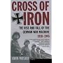 Cross of Iron: The Rise and Fall of the German War&hellip von John Mosier