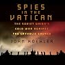 Spies in the Vatican: The Soviet Union's Cold War Against the Catholic Church
