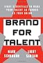 Brand for Talent: Eight Essentials to Make Your Talent as Famous as Your Brand