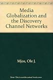 Media globalization and the Discovery Channel networks