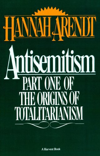 Antisemitism: Part One of The Origins of Totalitarianism (Harvest Book)