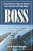 BOSS: 21 Simple Rules to Make Your Business Grow and Keep Your People Happy