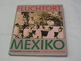 Produkt-Bild: Fluchtort Mexiko. Ein Asylland f&uuml;r die Literatur
