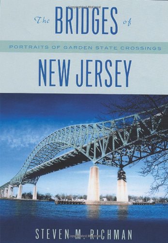 the bridges of new jersey portraits of garden state crossings