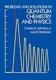Problems and Solutions in Quantum Chemistry and Physics (Dover Books on Chemistry)