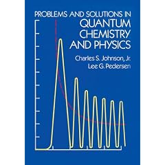 Problems and Solutions in Quantum Chemistry and Physics (Dover Books on Chemistry)