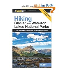 Hiking Glacier and Waterton Lakes National Parks: A Guide to More Than 60 of the Area's Greatest Hiking Adventures (Hiking Glacier & Waterton Lakes National Parks)