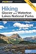 Hiking Glacier and Waterton Lakes National Parks, 3rd: A Guide to More Than 60 of the Area's Greatest Hiking Adventures (Regional Hiking Series)