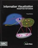 Information Visualization, Third Edition: Perception for Design (Interactive Technologies)