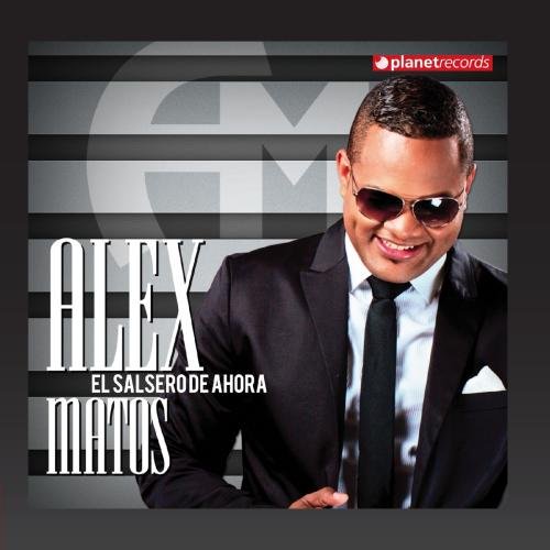 Alex Matos - El Salsero De Ahora - Zortam Music