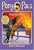 Detective Pony (#17 Pony Pals)