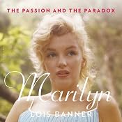 Marilyn: The Passion and the Paradox | [Lois Banner]
