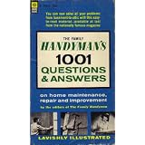 The Family Handyman's 1001 Questions & Answers on Home Maintenance, Repair and Improvement