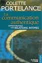 Communication authentique (la) - approfondissez vos relations intimes