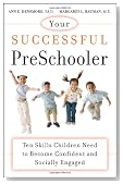 Your Successful Preschooler: Ten Skills Children Need to Become Confident and Socially Engaged (Harvard Health Publications)
