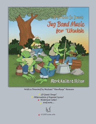 It Sounds So Sweet: Jug Band Music for Ukulele