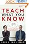 Teach What You Know: A Practical Leader's Guide to Knowledge Transfer Using Peer Mentoring