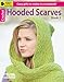 Hooded Scarves Book 2-Cozy Gifts to Make in a Weekend-Bonus On-Line Technique Videos Available