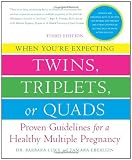 When You're Expecting Twins, Triplets, or Quads: Proven Guidelines for a Healthy Multiple Pregnancy, 3rd Edition
