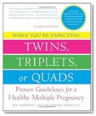 When You're Expecting Twins, Triplets, or Quads: Proven Guidelines for a Healthy Multiple Pregnancy, 3rd Edition