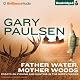 Father Water, Mother Woods: Essays on Fishing and Hunting in the North Woods
