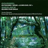 Claude Goudimel (1514-1572): Six Psaumes / Mass (Missa) Le Bien Que JAy / Sweelinck: Ricercar in A; Toccata in A; Chorale Variations on Allein Gottin der Hoh sei Ehr
