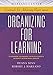 Organizing for Learning: Classroom Techniques to Help Students Interact Within Small Groups (Essentials for Achieving Rigor)