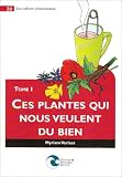 Ces Plantes Qui Nous Veulent du Bien T1 Ces Plantes Qui Nous Veulent du Bien T1