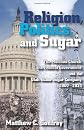 Religion, Politics, and Sugar