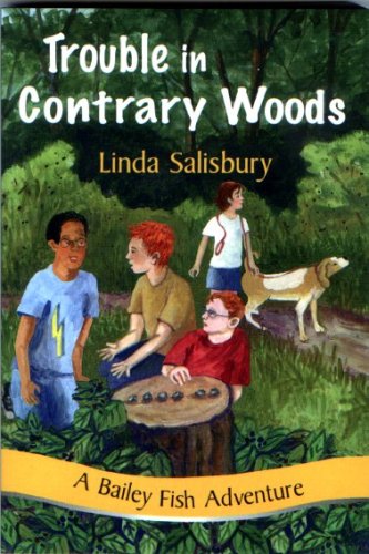 Trouble in Contrary Woods: A Bailey Fish Adventure (Bailey Fish Adventures)
