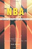 The NBA From Top to Bottom: A History of the NBA, From the No. 1 Team Through No. 1,153