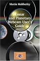 Lunar and Planetary Webcam User's Guide (Patrick Moore's Practical Astronomy Series) (Patrick Moore's Practical Astronomy Series)