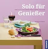 Produkt-Bild: Solo f&uuml;r Genie&szlig;er: Kreativ kochen f&uuml;r einen Teller