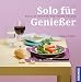 Produkt-Bild: Solo f&uuml;r Genie&szlig;er: Kreativ kochen f&uuml;r einen Teller