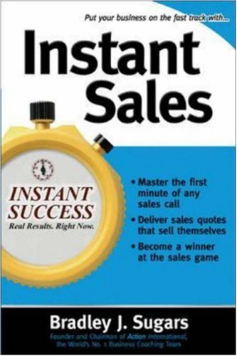 Instant Sales: Techniques to Improve Your Skills and Seal the Deal Every Time (Instant Success Series)