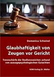 Glaubhaftigkeit von Zeugen vor Gericht: Trennsch&auml;rfe der Realkennzeichen anhand von aussagepsychologischen Gutachten - Domenica Schwind