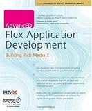 AdvancED Flex Application Development: Building Rich Media X