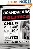 Scandalous Politics: Child Welfare Policy in the States (American Government and Public Policy)
