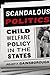 Scandalous Politics: Child Welfare Policy in the States (American Government and Public Policy)