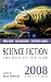 Science Fiction: The Best of the Year: 2008 Edition (Science Fiction: The Best of the Year)