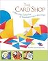 The Card Shop : A Dazzling Collection of Handmade Paper Greetings