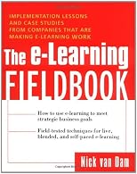 The E-Learning Fieldbook : Implementation Lessons and Case Studies from Companies that are Making E-Learning Work