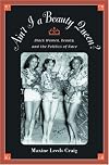 Ain't I A Beauty Queen?: Black Women, Beauty, and the Politics of Race
