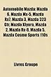 Automobile Mazda: Mazda 6, Mazda MX-5, Mazda RX7, Mazda 3, Mazda 323 Gtr, Mazda Kiyora, Mazda 2, Mazda RX-8, Mazda 5, Mazda Cosmo Sports