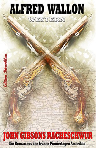 John Gibsons Racheschwur (German Edition)