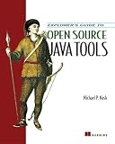 Explorer's Guide to Open Source Java Tools (In Action)