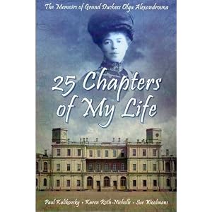 Olga Alexandrovna - 25 Chapters of My Life: The Memoirs of Grand Duchess Olga Alexandrovna Reviews